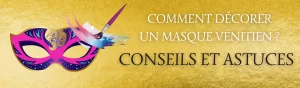 Comment decorer un masque venitien